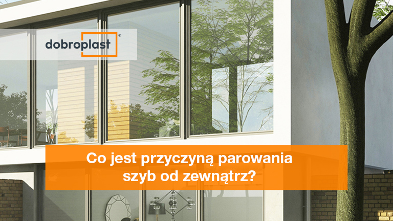 Co jest przyczyną parowania szyb od zewnątrz?
