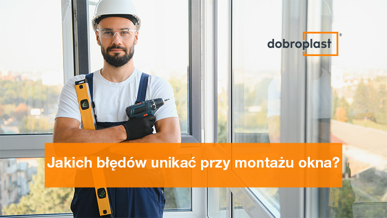 Jakich błędów unikać przy montażu okna?