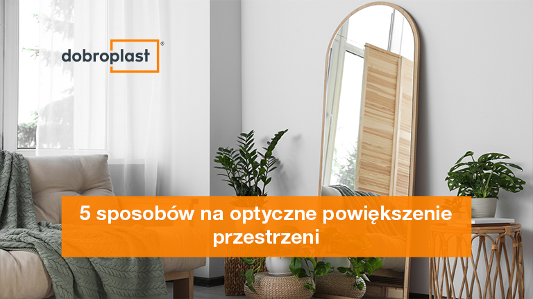 5 sposobów na optyczne powiększenie przestrzeni