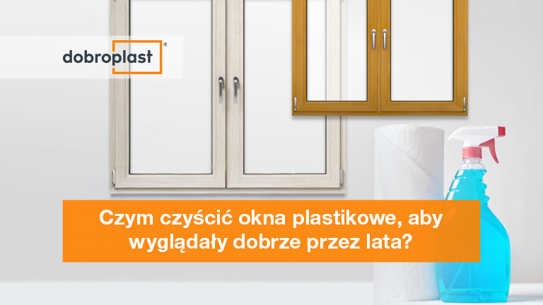 Czym czyścić okna plastikowe, aby wyglądały dobrze przez lata?