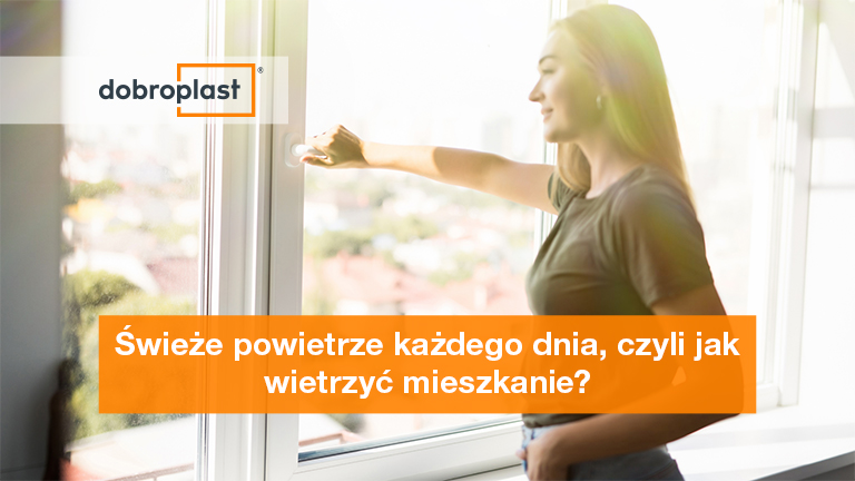 Świeże powietrze każdego dnia, czyli jak wietrzyć mieszkanie?