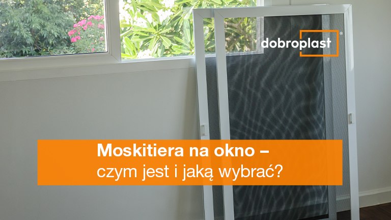 Moskitiera na okno – czym jest i jaką wybrać?