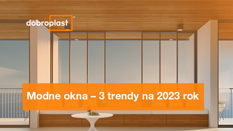 Modne okna – 3 trendy na 2023 rok