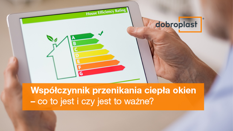 Współczynnik przenikania ciepła okien – co to jest i czy jest to ważne?