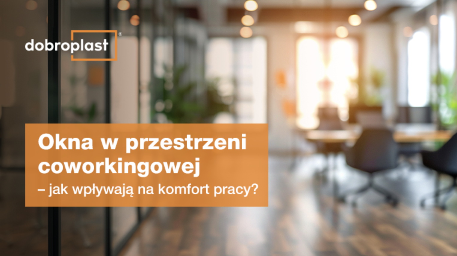 Okna w przestrzeni coworkingowej – jak wpływają na komfort pracy?