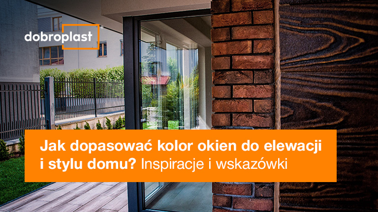 Jak dopasować kolor okien do elewacji i stylu domu? Inspiracje i wskazówki