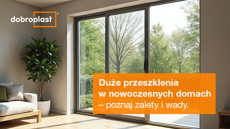 Duże przeszklenia w nowoczesnych domach – poznaj zalety i wady