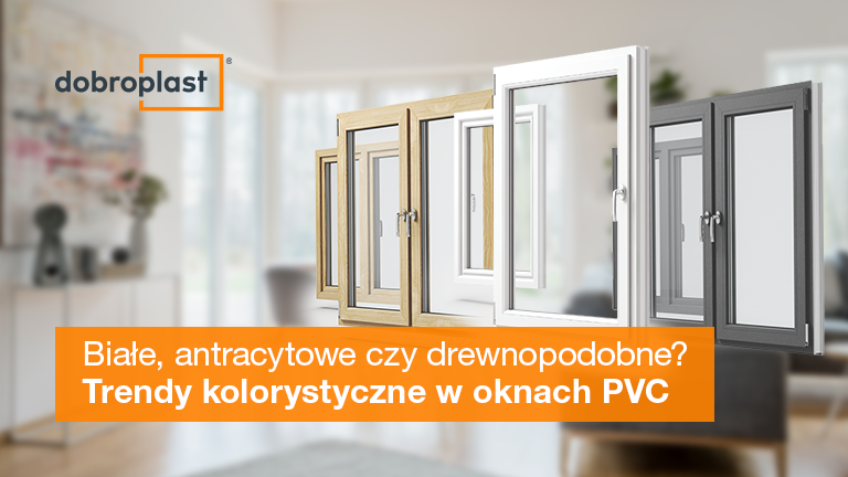 Białe, antracytowe czy drewnopodobne? Trendy kolorystyczne w oknach PVC