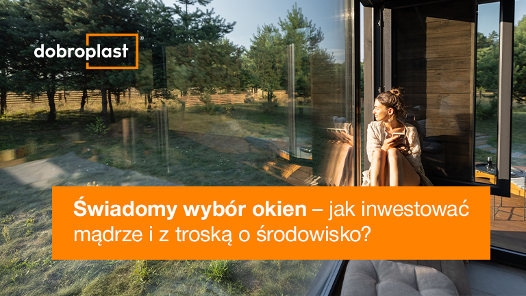 Świadomy wybór okien – jak inwestować mądrze i z troską o środowisko?