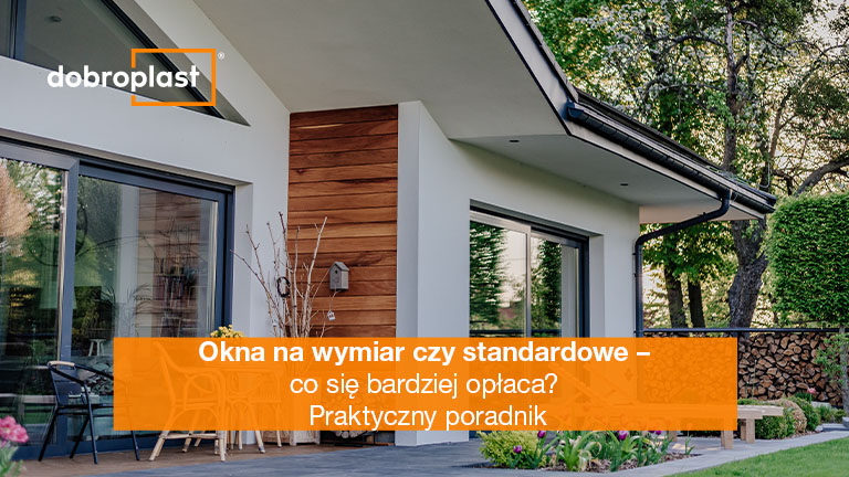 Okna na wymiar czy standardowe – co się bardziej opłaca? Praktyczny poradnik