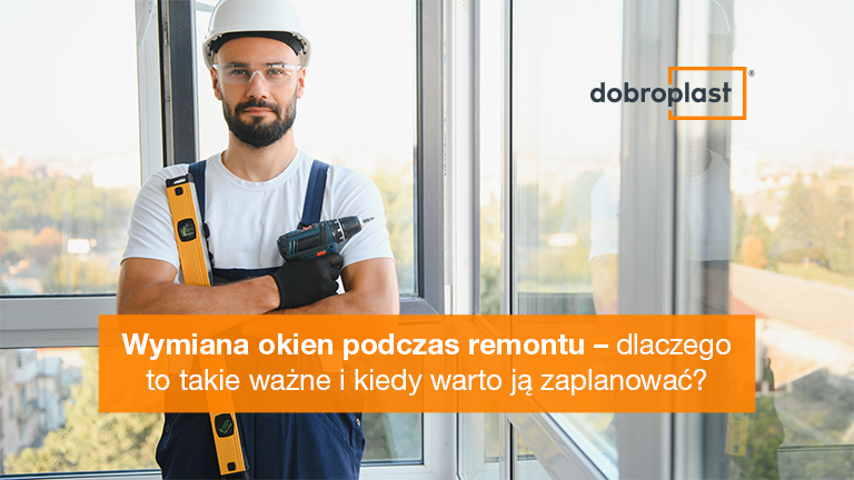 Wymiana okien podczas remontu – dlaczego to takie ważne i kiedy warto ją zaplanować?