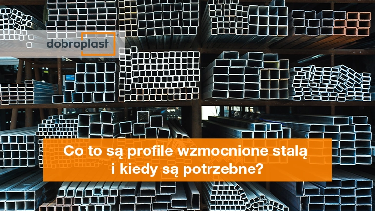 Co to są profile wzmocnione stalą i kiedy są potrzebne