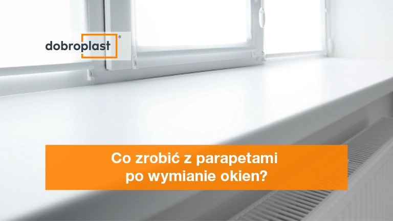 Co zrobić z parapetami po wymianie okien