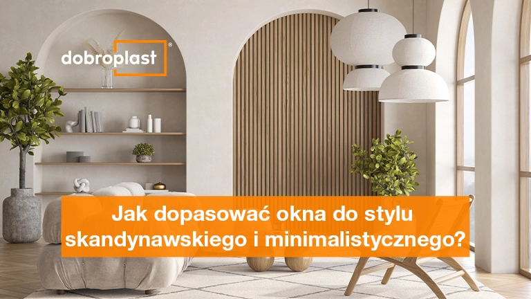 Jak dopasować okna do stylu skandynawskiego i minimalistycznego