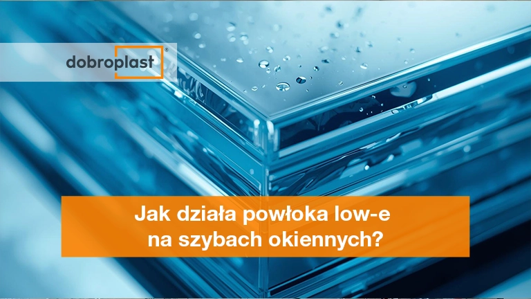 Jak działa powłoka low-e na szybach okiennych