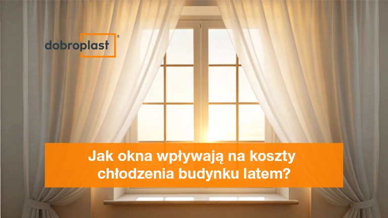 Jak okna wpływają na koszty chłodzenia budynku latem