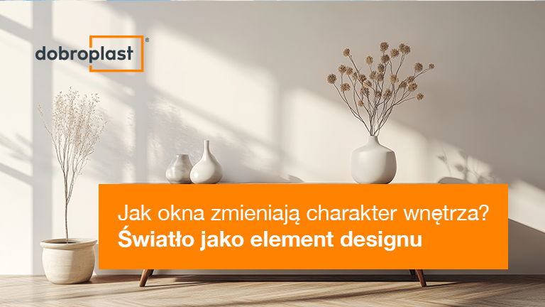 Jak okna zmieniają charakter wnętrza? Światło jako element designu