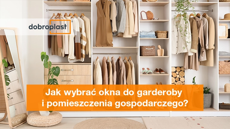 Jak wybrać okna do garderoby i pomieszczenia gospodarczego
