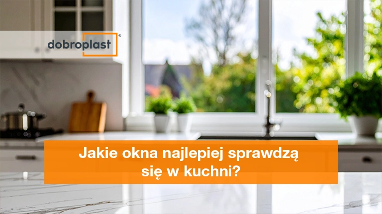 Jakie okna najlepiej sprawdzą się w kuchni