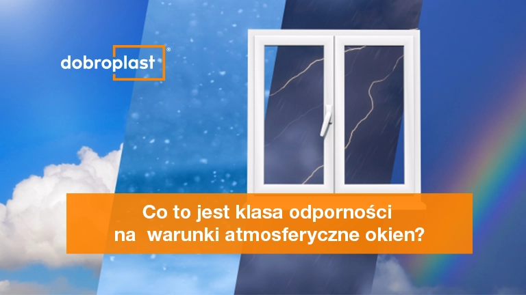 Co to jest klasa odporności na warunki atmosferyczne okien