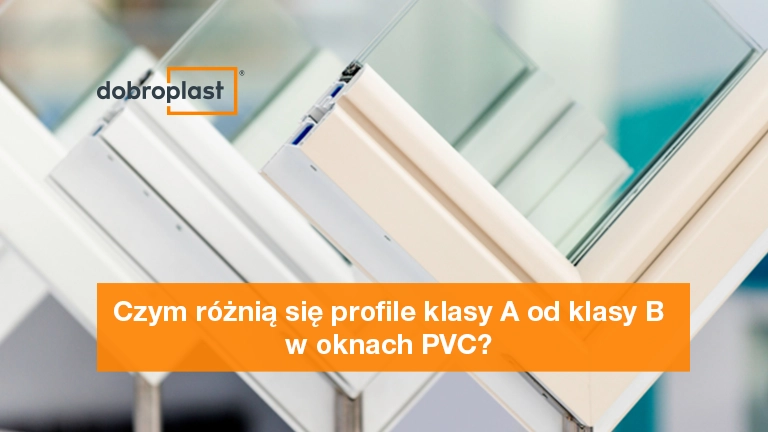Czym różnią się profile klasy A od klasy B w oknach PVC