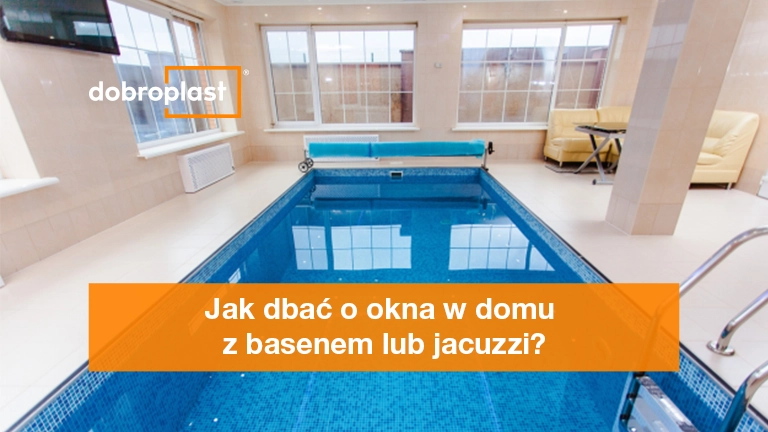 Jak dbać o okna w domu z basenem lub jacuzzi
