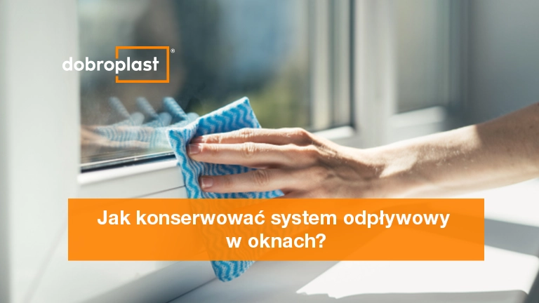 Jak konserwować system odpływowy w oknach