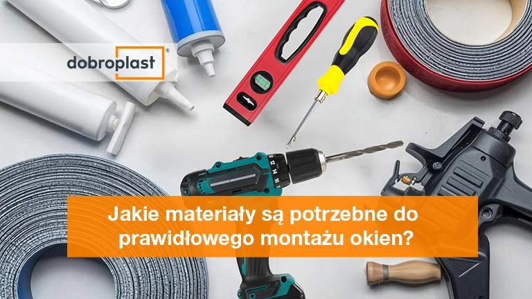 Jakie materiały są potrzebne do prawidłowego montażu okien