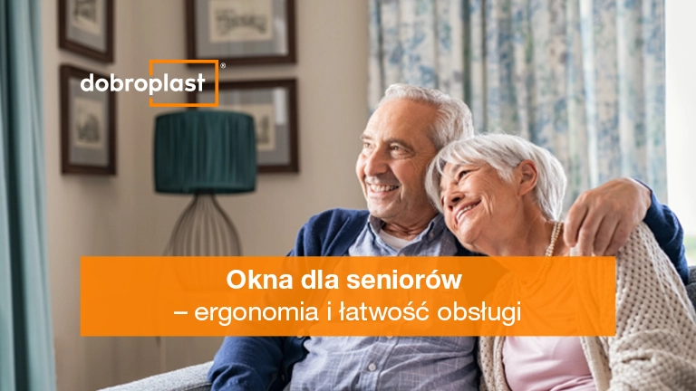 Okna dla seniorów – ergonomia i łatwość obsługi