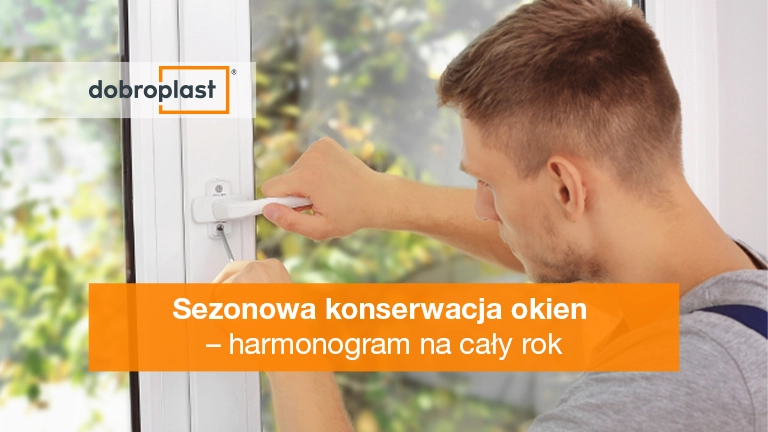 Sezonowa konserwacja okien – harmonogram na cały rok