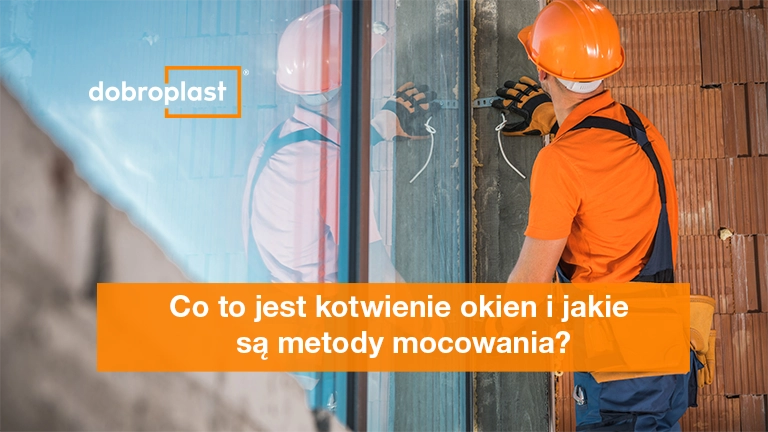 Co to jest kotwienie okien i jakie są metody mocowania