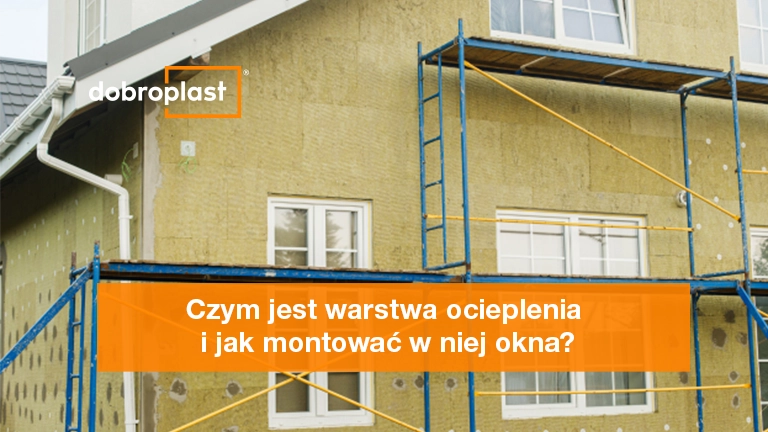 Czym jest warstwa ocieplenia i jak montować w niej okna