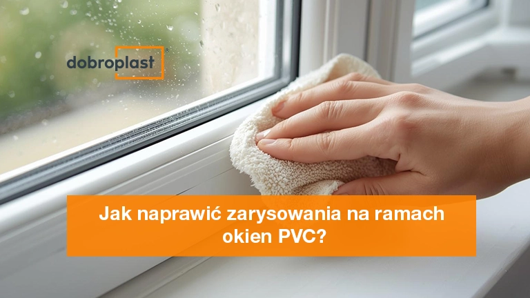 Jak naprawić zarysowania na ramach okien PVC