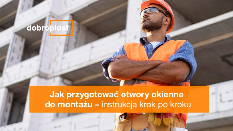 Jak przygotować otwory okienne do montażu – instrukcja krok po kroku