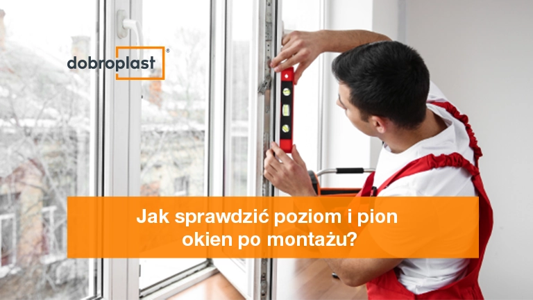 Jak sprawdzić poziom i pion okien po montażu
