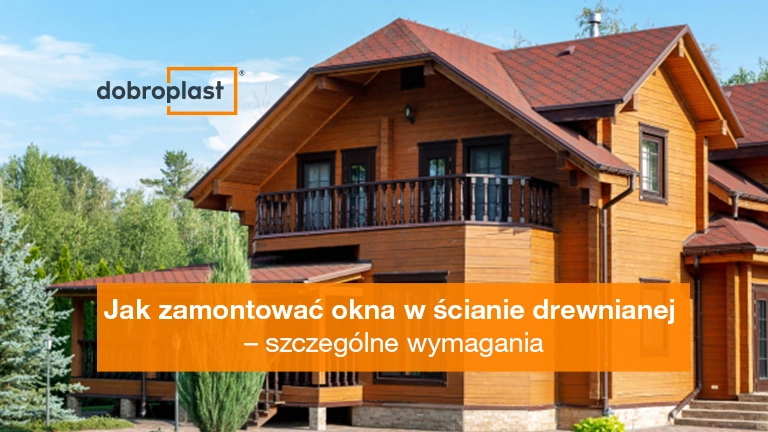 Jak zamontować okna w ścianie drewnianej – szczególne wymagania