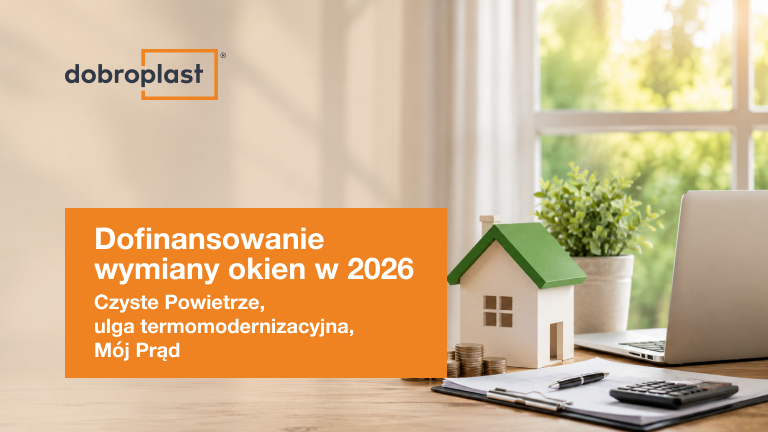 Dofinansowanie wymiany okien w 2026 – Czyste Powietrze, ulga termomodernizacyjna i pozostałe programy