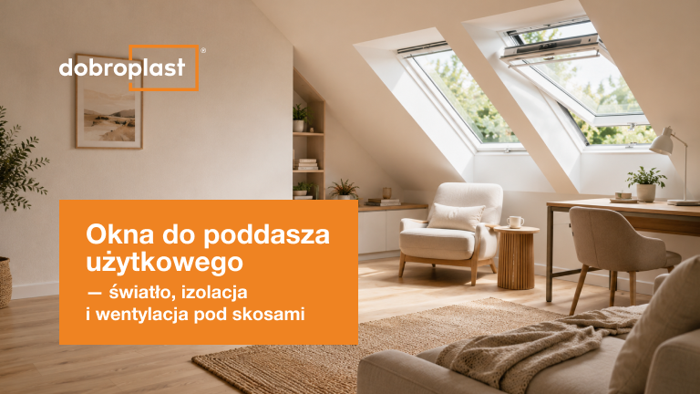 Okna do poddasza użytkowego – światło, izolacja i wentylacja pod skosami