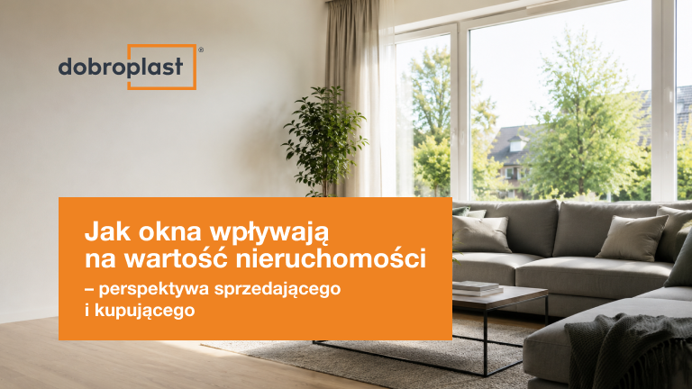 Jak okna wpływają na wartość nieruchomości – perspektywa sprzedającego i kupującego