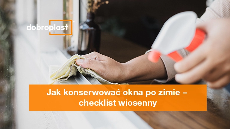 Jak konserwować okna po zimie – checklist wiosenny