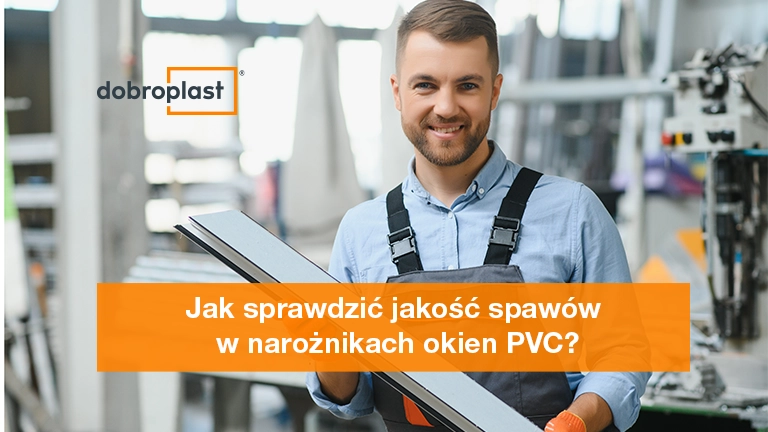 Jak sprawdzić jakość spawów w narożnikach okien PVC