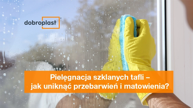 Pielęgnacja szklanych tafli – jak uniknąć przebarwień i matowienia