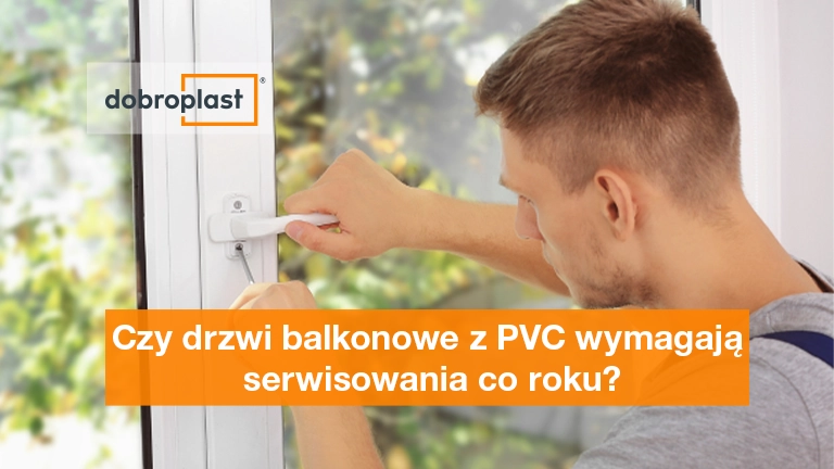 Czy drzwi balkonowe z PVC wymagają serwisowania co roku