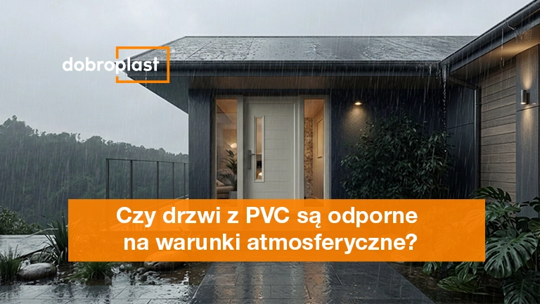 Czy drzwi z PVC są odporne na warunki atmosferyczne