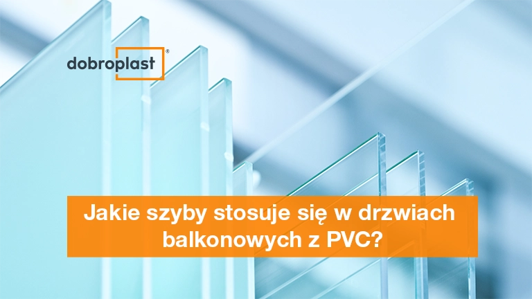 Jakie szyby stosuje się w drzwiach balkonowych z PVC