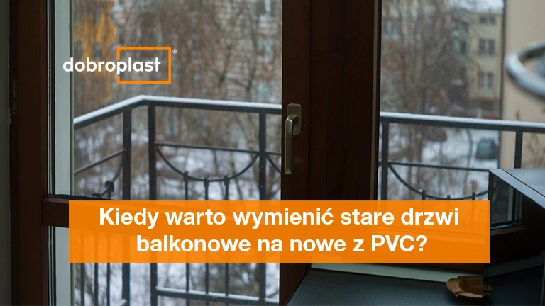 Kiedy warto wymienić stare drzwi balkonowe na nowe z PVC
