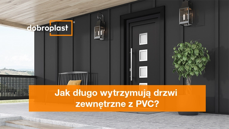 Jak długo wytrzymują drzwi zewnętrzne z PVC