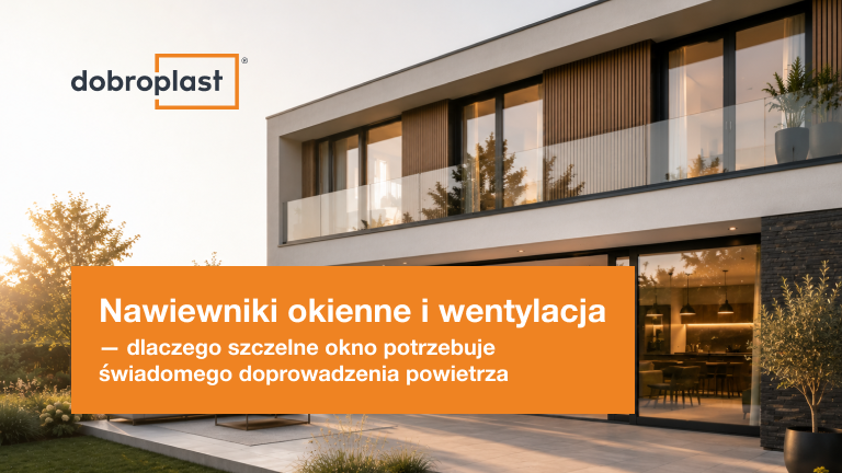 Nawiewniki okienne i wentylacja – dlaczego szczelne okno potrzebuje świadomego doprowadzenia powietrza? 