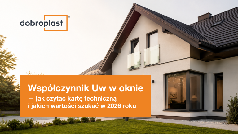 Współczynnik Uw w oknie – jak czytać kartę techniczną i jakich wartości szukać w 2026 roku?