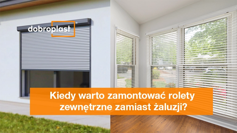 Kiedy warto zamontować rolety zewnętrzne zamiast żaluzji